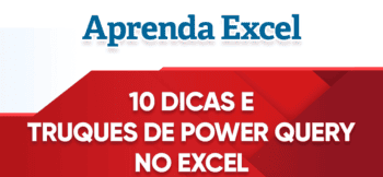 Power Query Vai Mudar a Sua Vida! 10 Dicas e Truques