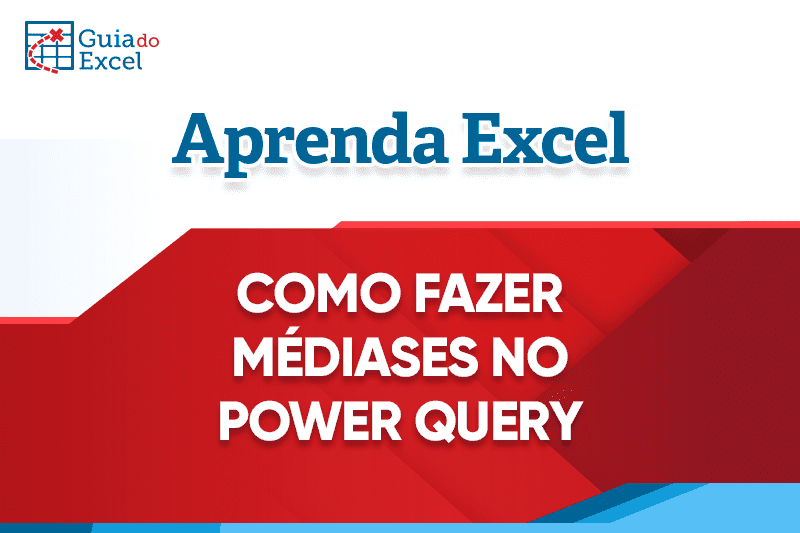 Como fazer MÉDIASES (média condicional) no Power Query Capa