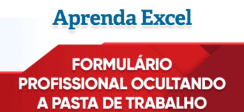 Ocultar Pasta de Trabalho Excel e Exibir Formulário