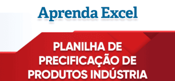 Planilha de Formação de Preços de Produtos Indústria