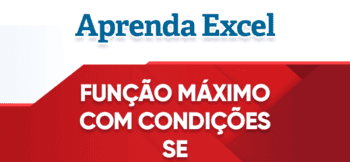 Função Máximo Condicional Excel – Máximo SE