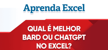 Qual é Melhor Google Bard x ChatGPT para o Excel