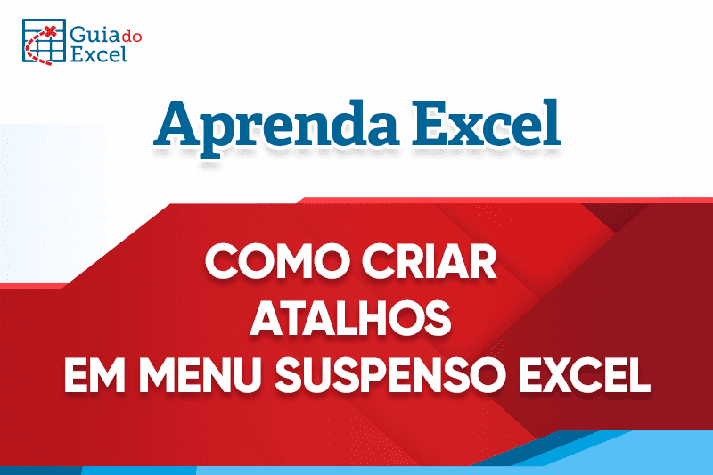 Como Criar Atalhos em Menu Suspenso Excel