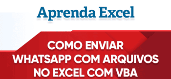 Como Enviar Whatsapp e Arquivos VBA Excel