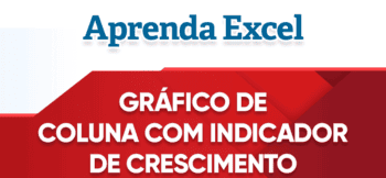 Gráfico de Colunas com Indicador Crescimento no Excel