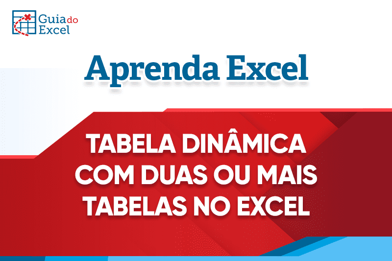 Tabela Dinâmica com Duas ou Mais Tabelas no Excel Capa