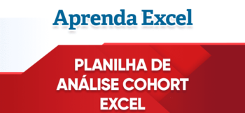 Planilha de Análise Cohort Excel