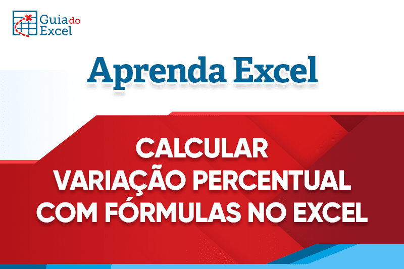Como calcular variação percentual com fórmulas no Excel