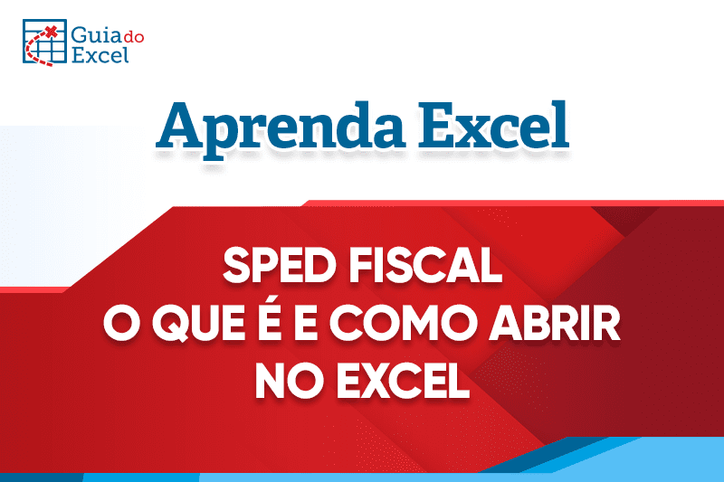 Sped Fiscal o que e e como abrir no Excel