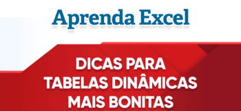 Dicas Para Tabela Dinâmica Mais Bonita no Excel