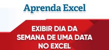 Exibir Dia da Semana de uma Data no Excel