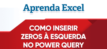 Como Inserir Zeros à Esquerda no Power Query