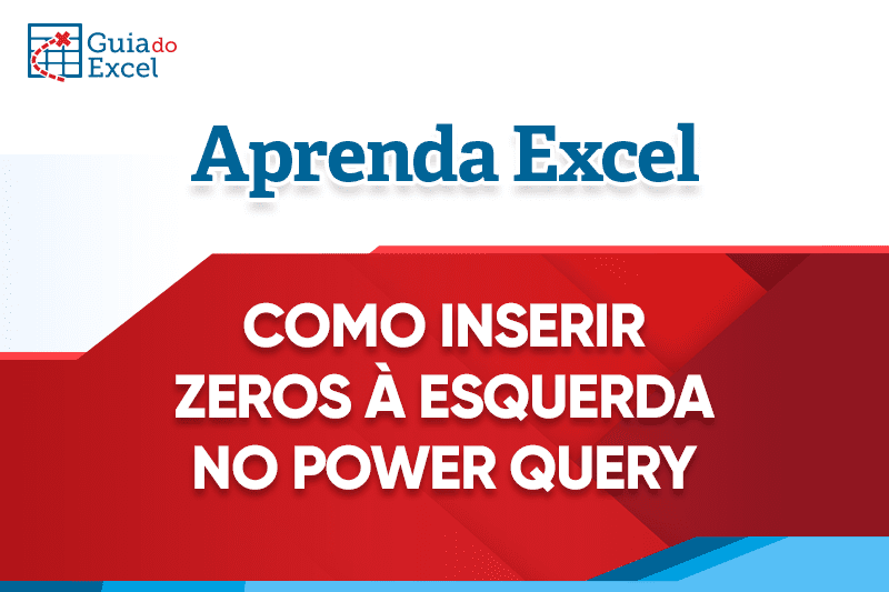 Como Inserir zeros à esquerda no Power Query Capa