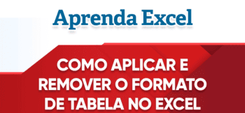 Como Aplicar e Remover o Formato de Tabela no Excel