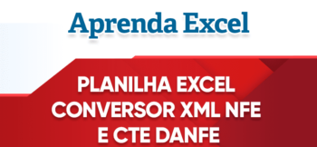 Planilha Excel Conversor XML NFe e CTe DANFE