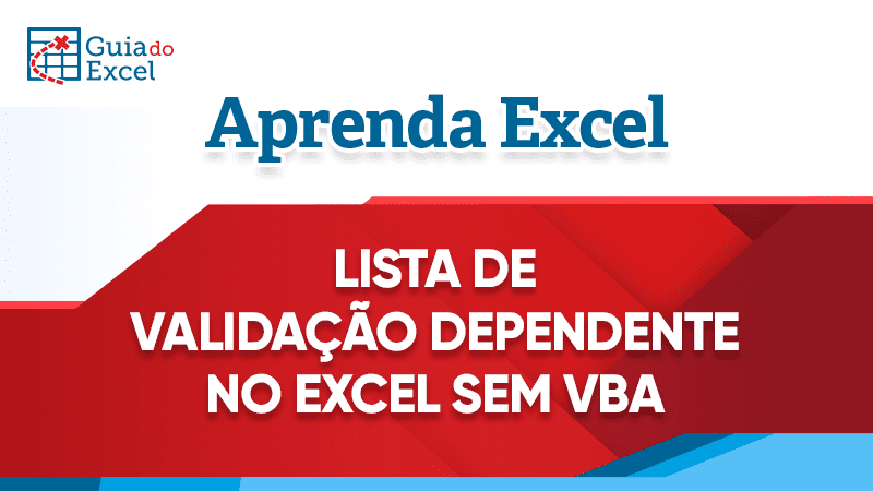 Lista de validação dependente no Excel sem vba facil