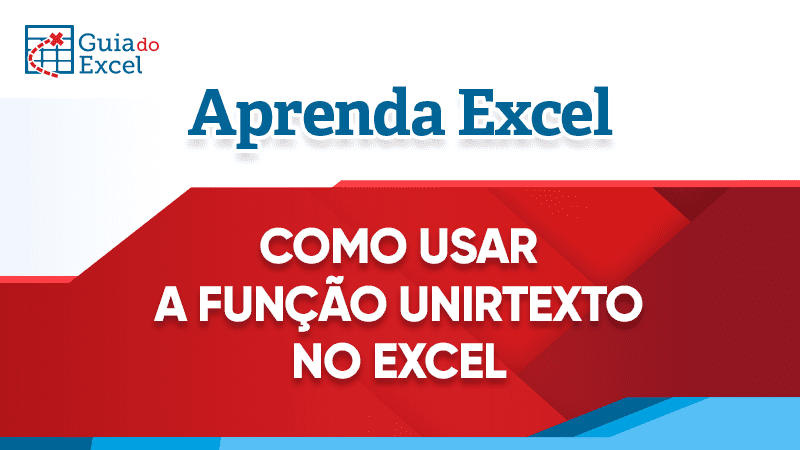 Como usar a funcao UnirTexto do Excel