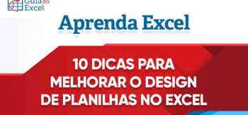 10 Dicas – Melhore o Design das suas Planilhas no Excel