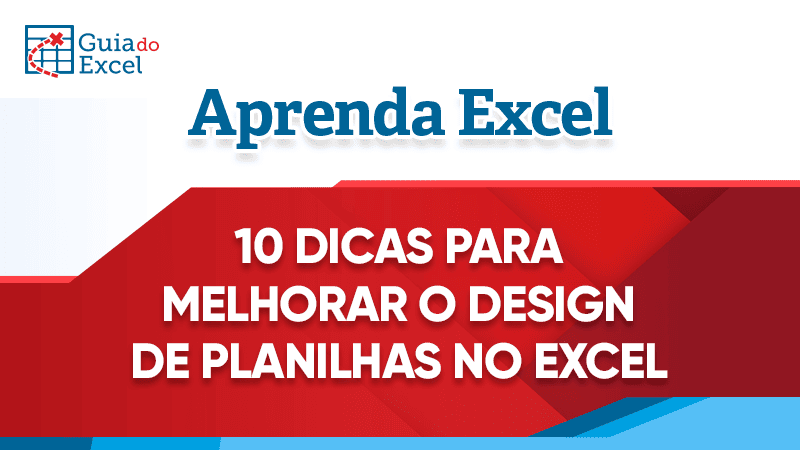 10 dicas para melhorar o design de planilhas no Excel