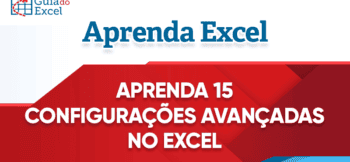 Aprenda 15 Configurações Avançadas do Excel